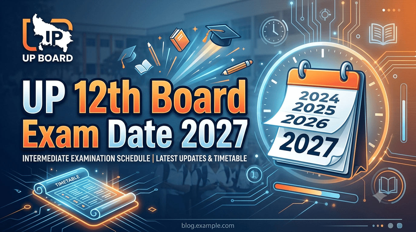 UP 12th Board Exam Date 2027: Official UPMSP Intermediate Time Table, Subject-Wise Exam Dates and PDF Download