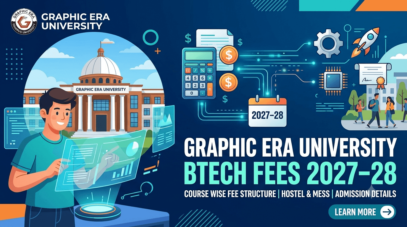 Graphic Era University BTech Fees 2027-28, branch-wise tuition fees and additional charges
